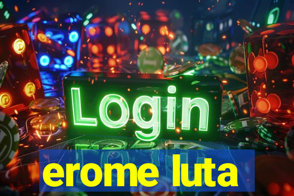erome luta